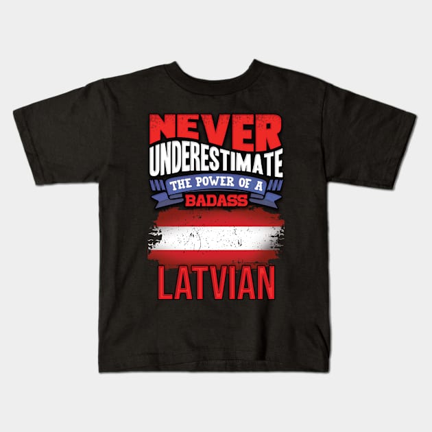 Never Underestimate The Power Of A Badass Latvian - Gift For Latvian With Latvian Flag Heritage Roots From Latvia Kids T-Shirt by giftideas